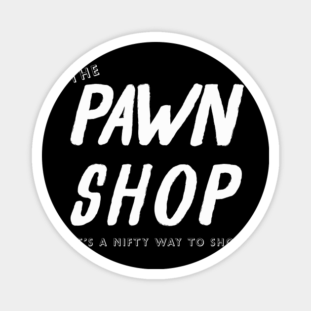 Pawn Shop (white), Sublime Magnet by NickiPostsStuff